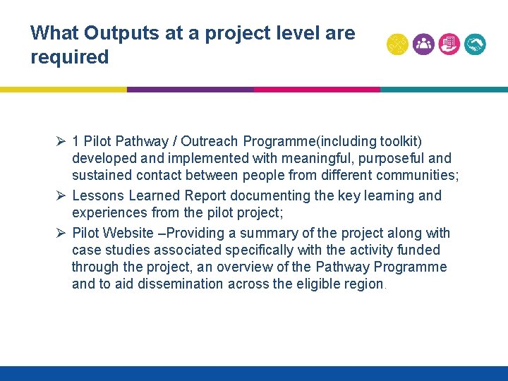 What Outputs at a project level are required Ø 1 Pilot Pathway / Outreach