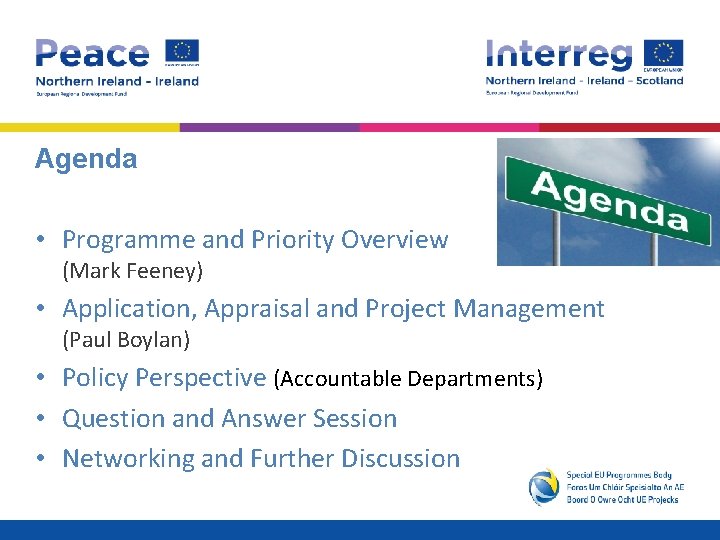 Agenda • Programme and Priority Overview (Mark Feeney) • Application, Appraisal and Project Management
