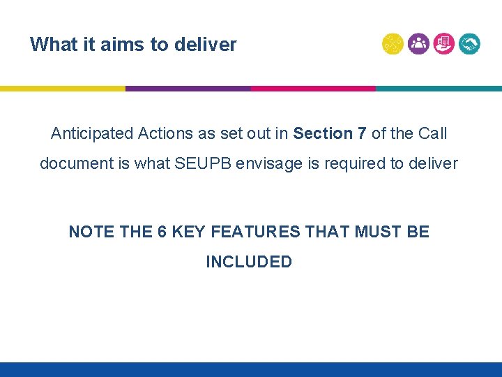 What it aims to deliver Anticipated Actions as set out in Section 7 of