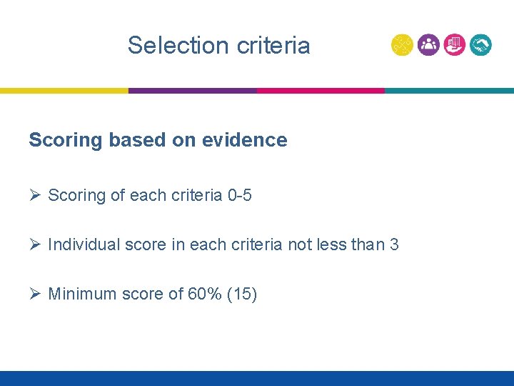 Selection criteria Scoring based on evidence Ø Scoring of each criteria 0 -5 Ø