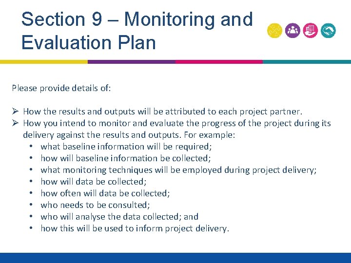 Section 9 – Monitoring and Evaluation Plan Please provide details of: Ø How the