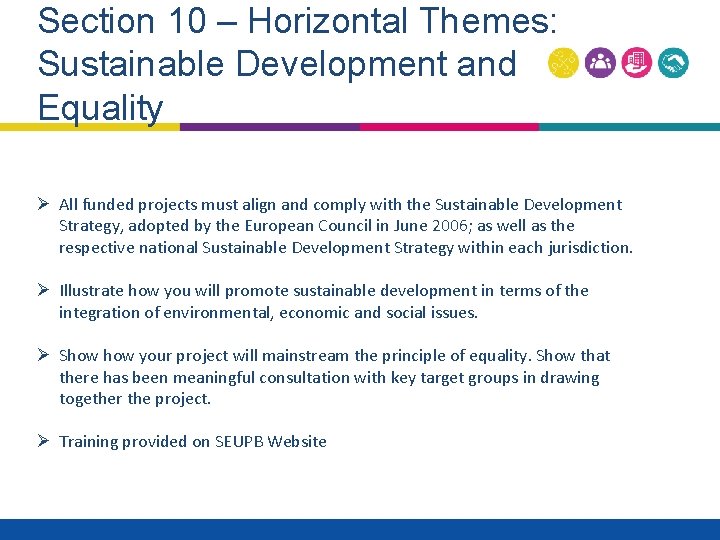 Section 10 – Horizontal Themes: Sustainable Development and Equality Ø All funded projects must