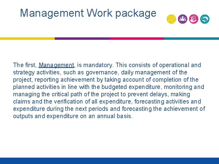 Management Work package The first, Management, is mandatory. This consists of operational and strategy