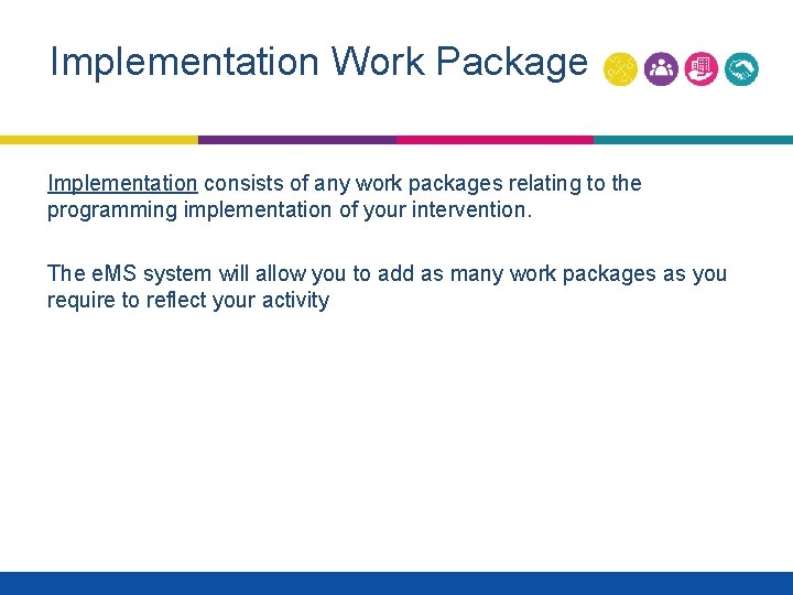 Implementation Work Package Implementation consists of any work packages relating to the programming implementation