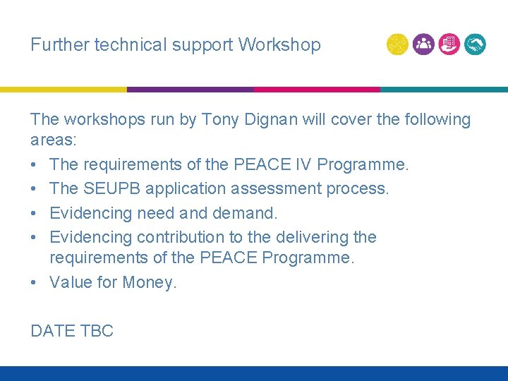 Further technical support Workshop The workshops run by Tony Dignan will cover the following