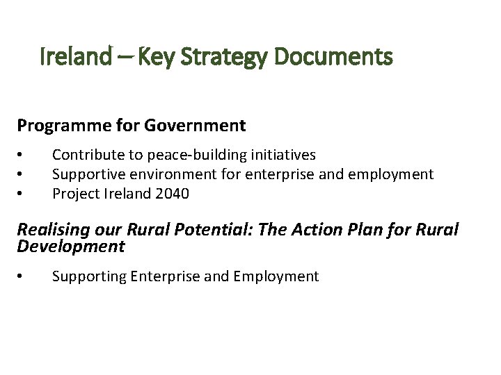 Ireland – Key Strategy Documents Programme for Government • • • Contribute to peace-building