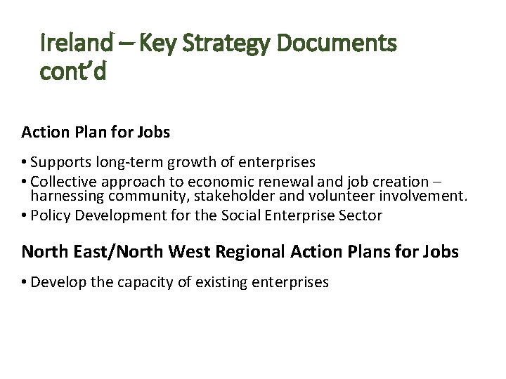 Ireland – Key Strategy Documents cont’d Action Plan for Jobs • Supports long-term growth