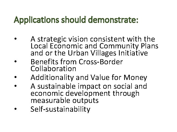 Applications should demonstrate: • • • A strategic vision consistent with the Local Economic