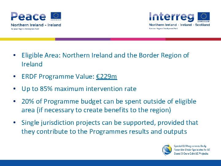  • Eligible Area: Northern Ireland the Border Region of Ireland • ERDF Programme