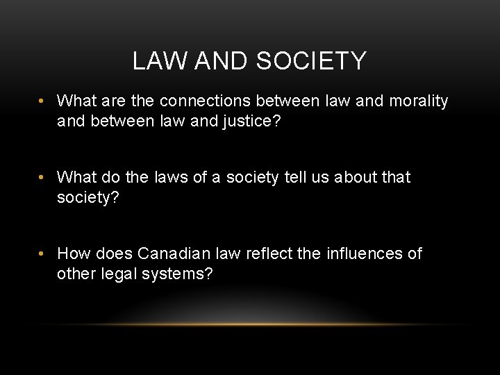 LAW AND SOCIETY • What are the connections between law and morality and between