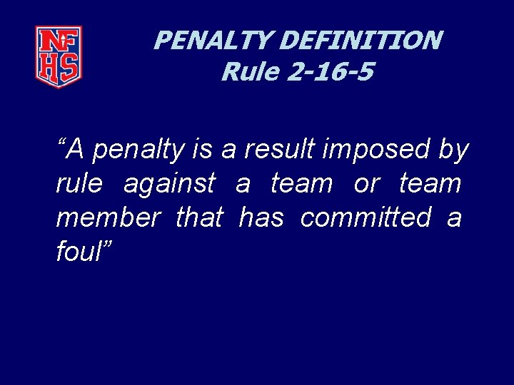 PENALTY DEFINITION Rule 2 -16 -5 “A penalty is a result imposed by rule