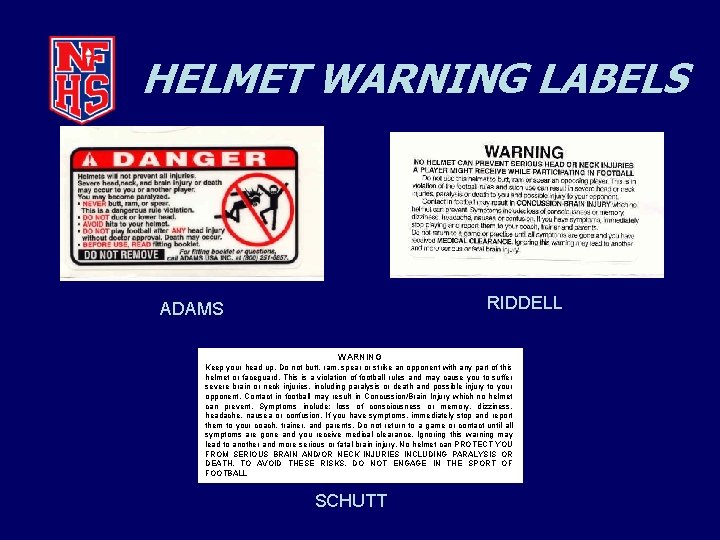 HELMET WARNING LABELS RIDDELL ADAMS WARNING Keep your head up. Do not butt, ram,