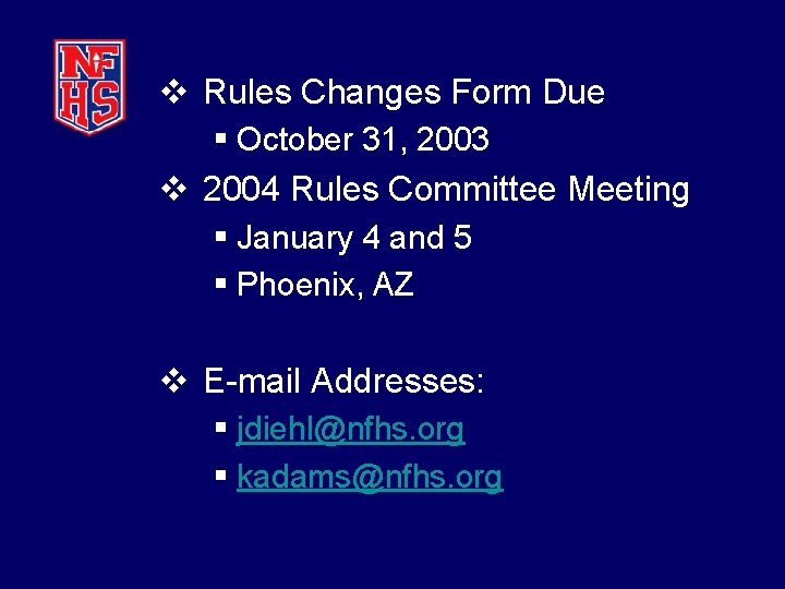 v Rules Changes Form Due § October 31, 2003 v 2004 Rules Committee Meeting
