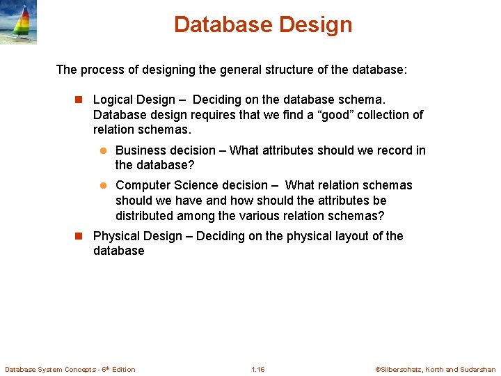 Database Design The process of designing the general structure of the database: n Logical Database Design The process of designing the general structure of the database: n Logical