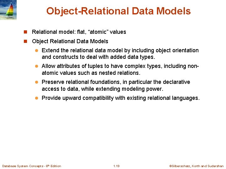 Object-Relational Data Models n Relational model: flat, “atomic” values n Object Relational Data Models Object-Relational Data Models n Relational model: flat, “atomic” values n Object Relational Data Models