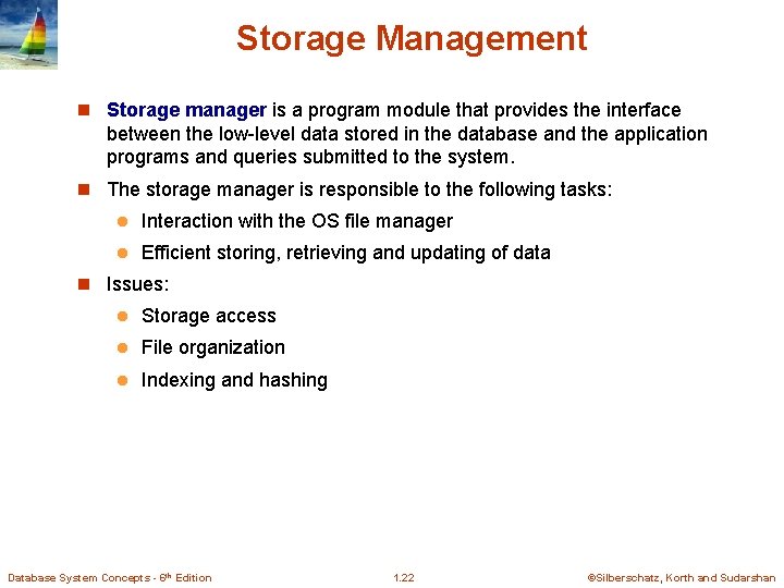Storage Management n Storage manager is a program module that provides the interface between Storage Management n Storage manager is a program module that provides the interface between