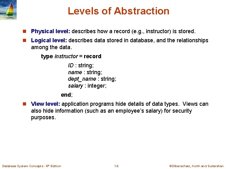 Levels of Abstraction n Physical level: describes how a record (e. g. , instructor) Levels of Abstraction n Physical level: describes how a record (e. g. , instructor)
