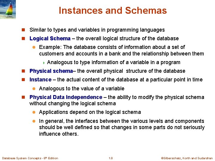 Instances and Schemas n Similar to types and variables in programming languages n Logical Instances and Schemas n Similar to types and variables in programming languages n Logical