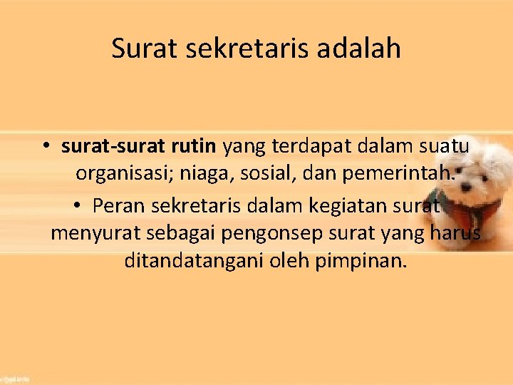 Surat sekretaris adalah • surat-surat rutin yang terdapat dalam suatu organisasi; niaga, sosial, dan