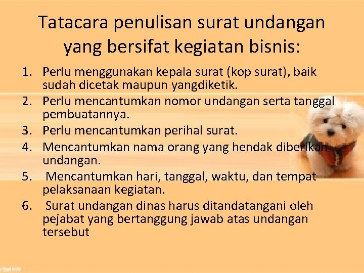 Tatacara penulisan surat undangan yang bersifat kegiatan bisnis: 1. Perlu menggunakan kepala surat (kop