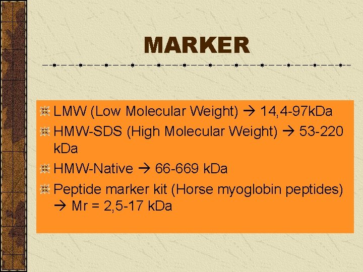 MARKER LMW (Low Molecular Weight) 14, 4 -97 k. Da HMW-SDS (High Molecular Weight)