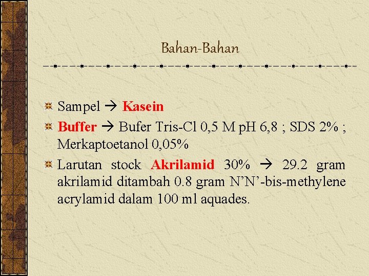 Bahan-Bahan Sampel Kasein Buffer Bufer Tris-Cl 0, 5 M p. H 6, 8 ;