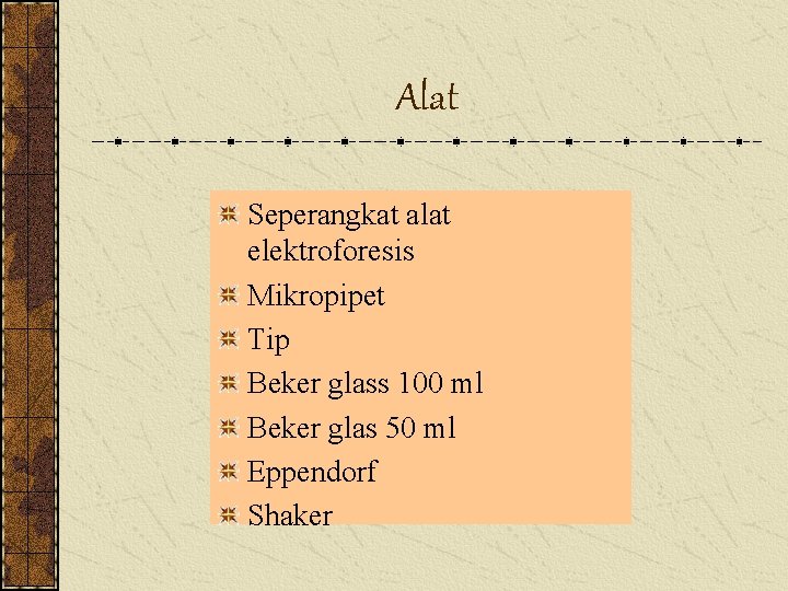 Alat Seperangkat alat elektroforesis Mikropipet Tip Beker glass 100 ml Beker glas 50 ml