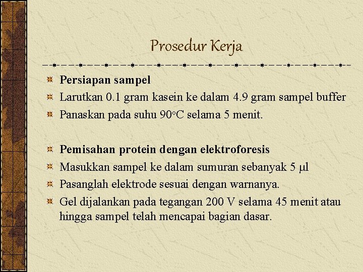 Prosedur Kerja Persiapan sampel Larutkan 0. 1 gram kasein ke dalam 4. 9 gram