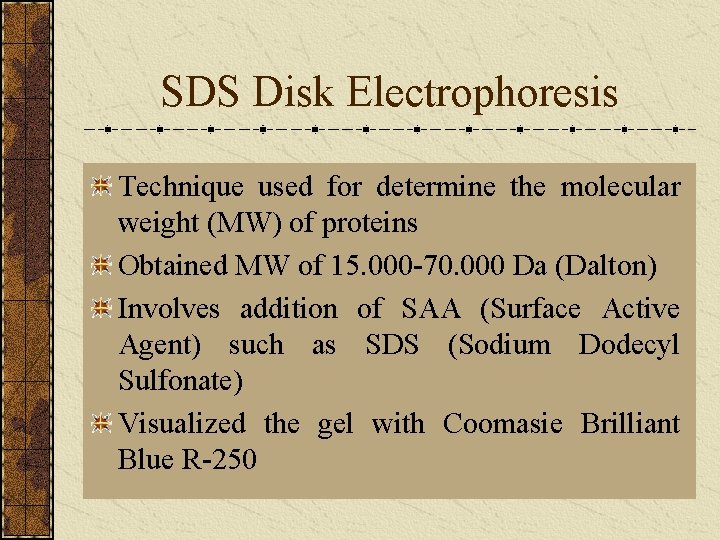 SDS Disk Electrophoresis Technique used for determine the molecular weight (MW) of proteins Obtained