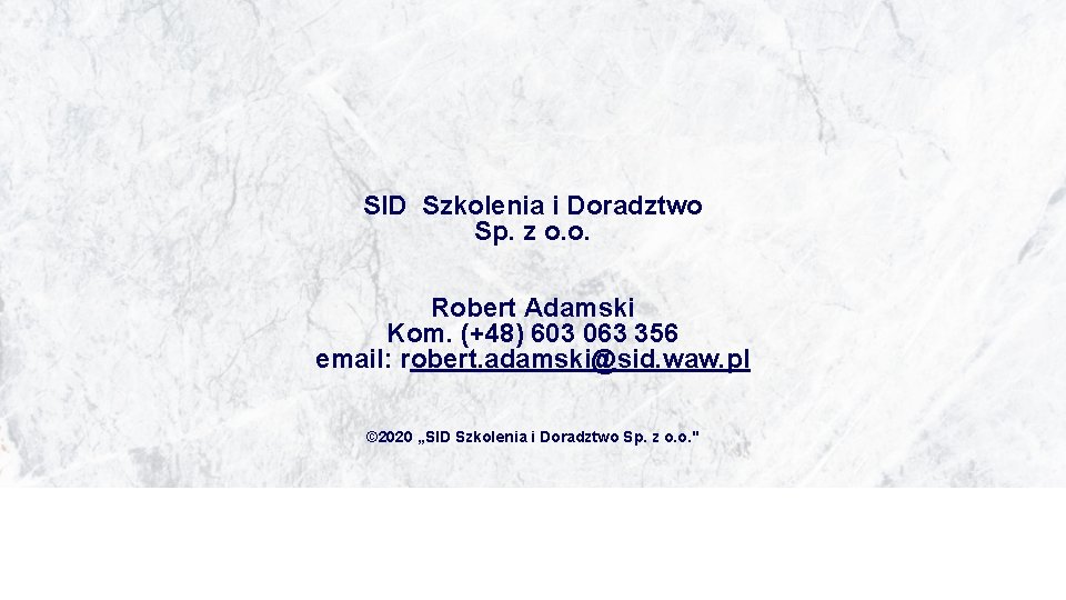 SID Szkolenia i Doradztwo Sp. z o. o. Robert Adamski Kom. (+48) 603 063