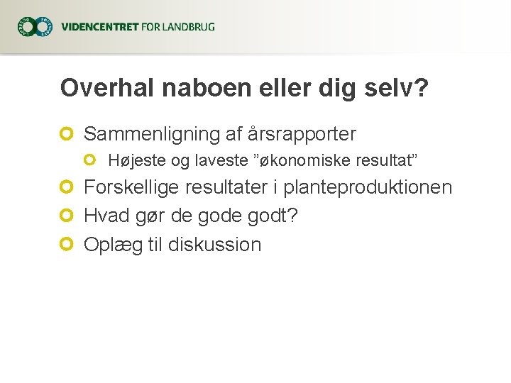 Overhal naboen eller dig selv? Sammenligning af årsrapporter Højeste og laveste ”økonomiske resultat” Forskellige