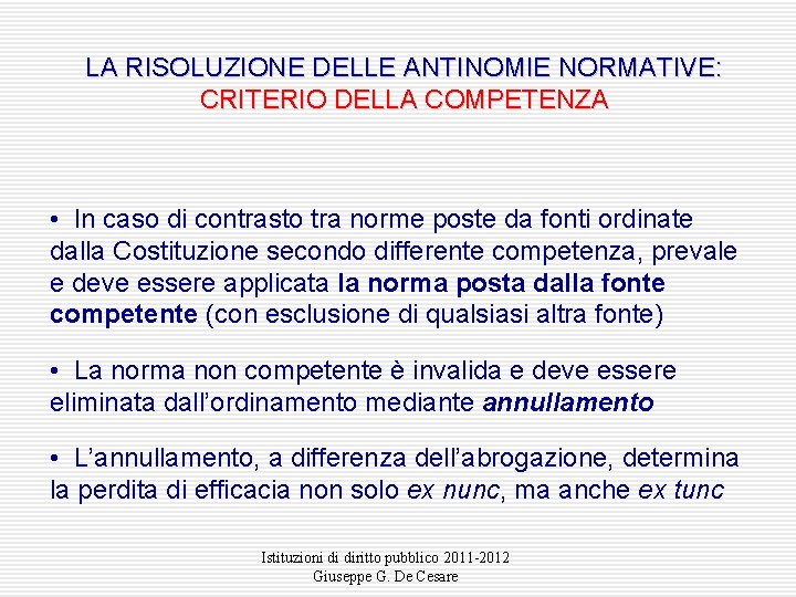 LA RISOLUZIONE DELLE ANTINOMIE NORMATIVE: CRITERIO DELLA COMPETENZA • In caso di contrasto tra