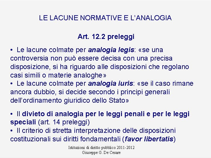 LE LACUNE NORMATIVE E L’ANALOGIA Art. 12. 2 preleggi • Le lacune colmate per