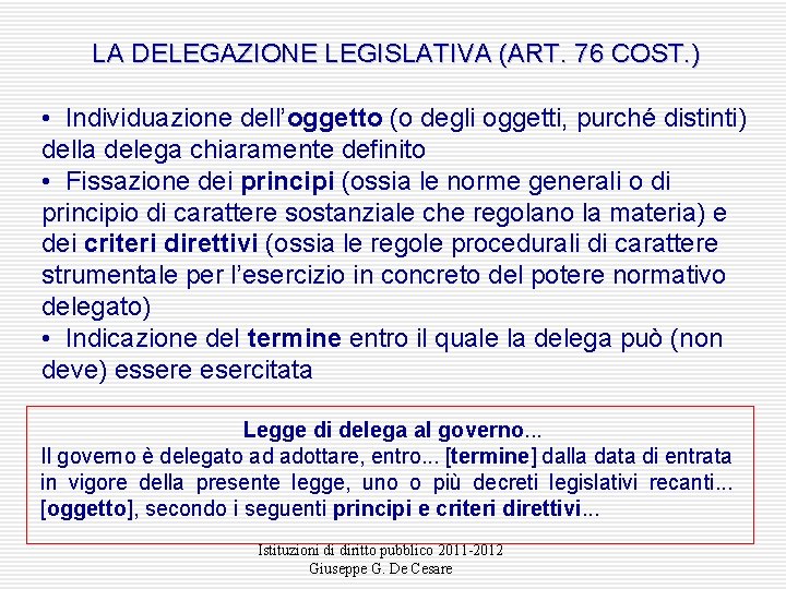 LA DELEGAZIONE LEGISLATIVA (ART. 76 COST. ) • Individuazione dell’oggetto (o degli oggetti, purché