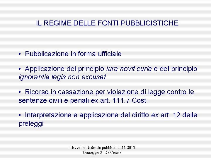 IL REGIME DELLE FONTI PUBBLICISTICHE • Pubblicazione in forma ufficiale • Applicazione del principio