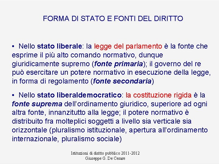 FORMA DI STATO E FONTI DEL DIRITTO • Nello stato liberale: la legge del