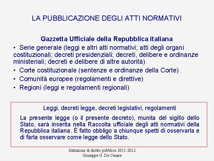 LA PUBBLICAZIONE DEGLI ATTI NORMATIVI Gazzetta Ufficiale della Repubblica italiana • Serie generale (leggi