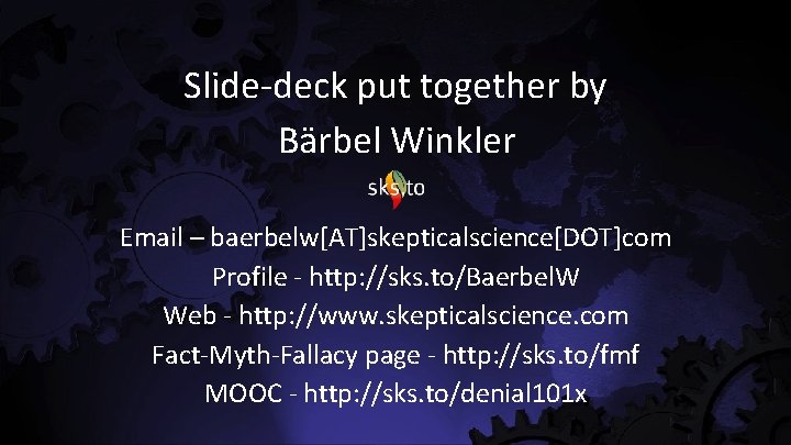 Slide-deck put together by Bärbel Winkler Email – baerbelw[AT]skepticalscience[DOT]com Profile - http: //sks. to/Baerbel.