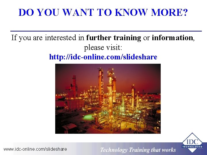 DO YOU WANT TO KNOW MORE? If you are interested in further training or