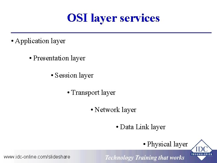 OSI layer services • Application layer • Presentation layer • Session layer • Transport