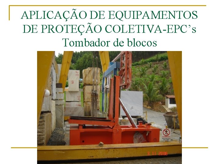 APLICAÇÃO DE EQUIPAMENTOS DE PROTEÇÃO COLETIVA-EPC’s Tombador de blocos 