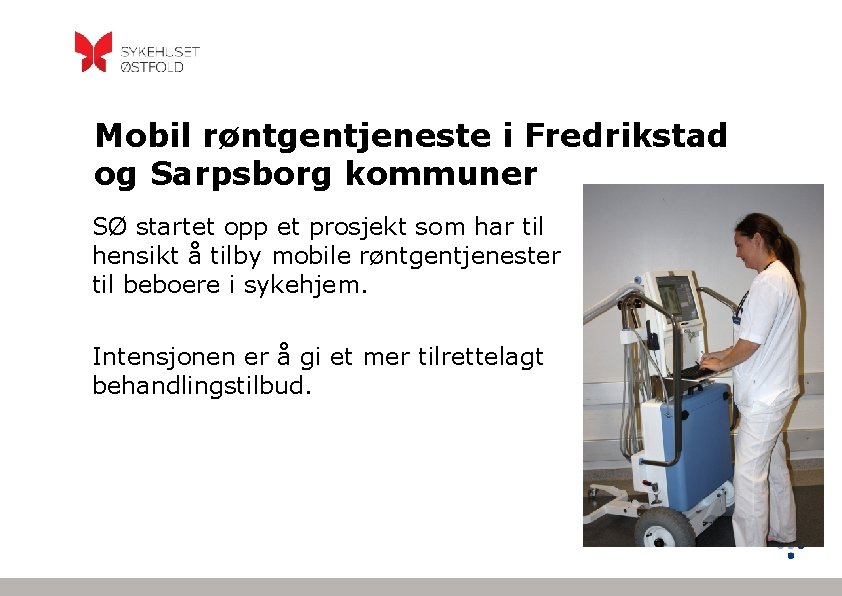 Mobil røntgentjeneste i Fredrikstad og Sarpsborg kommuner SØ startet opp et prosjekt som har