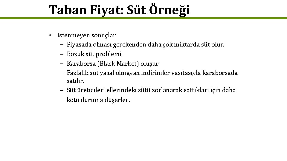 Taban Fiyat: Süt Örneği • İstenmeyen sonuçlar – Piyasada olması gerekenden daha çok miktarda