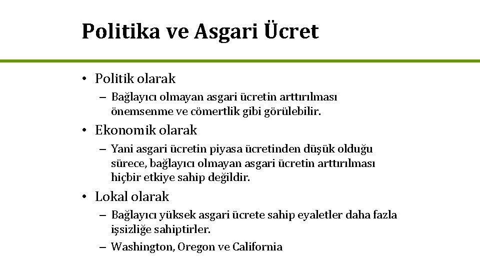 Politika ve Asgari Ücret • Politik olarak – Bağlayıcı olmayan asgari ücretin arttırılması önemsenme