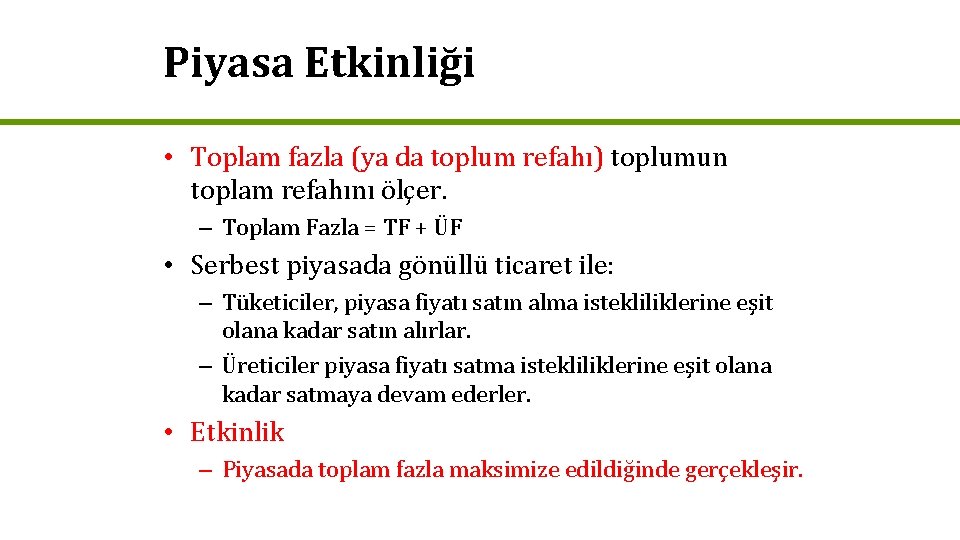 Piyasa Etkinliği • Toplam fazla (ya da toplum refahı) toplumun toplam refahını ölçer. –