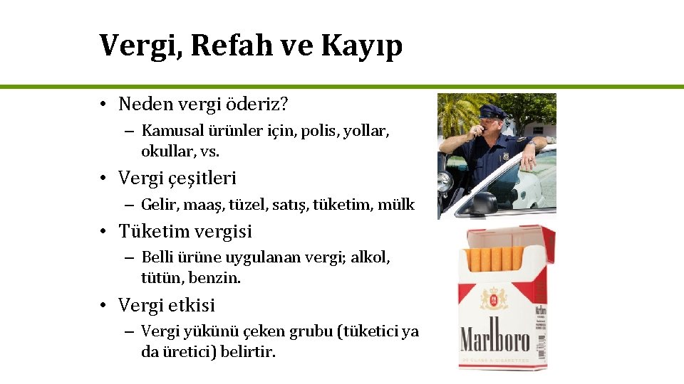 Vergi, Refah ve Kayıp • Neden vergi öderiz? – Kamusal ürünler için, polis, yollar,