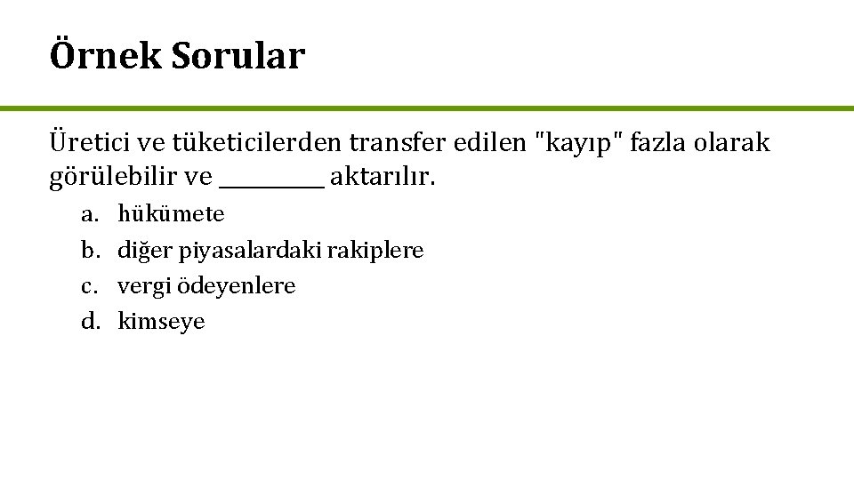 Örnek Sorular Üretici ve tüketicilerden transfer edilen "kayıp" fazla olarak görülebilir ve _____ aktarılır.