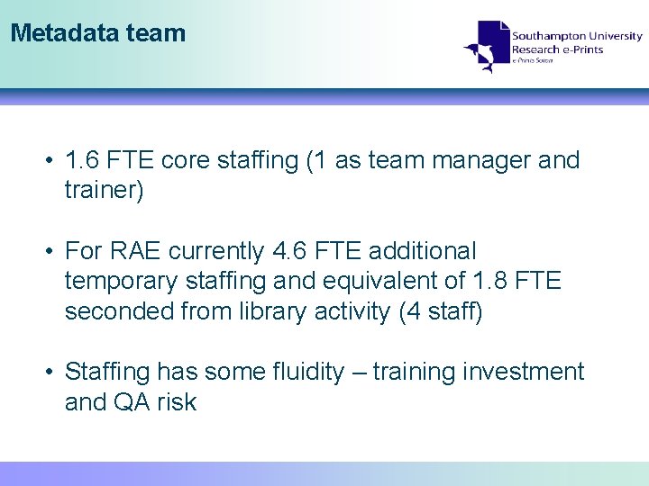 Metadata team • 1. 6 FTE core staffing (1 as team manager and trainer)