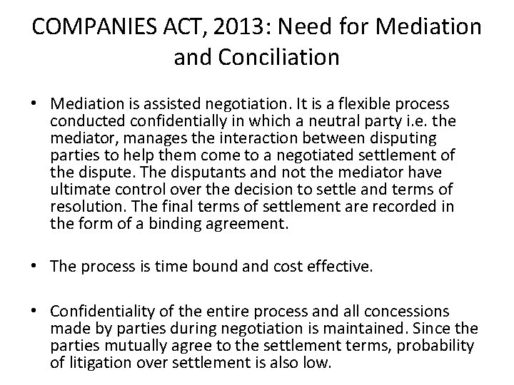 COMPANIES ACT, 2013: Need for Mediation and Conciliation • Mediation is assisted negotiation. It