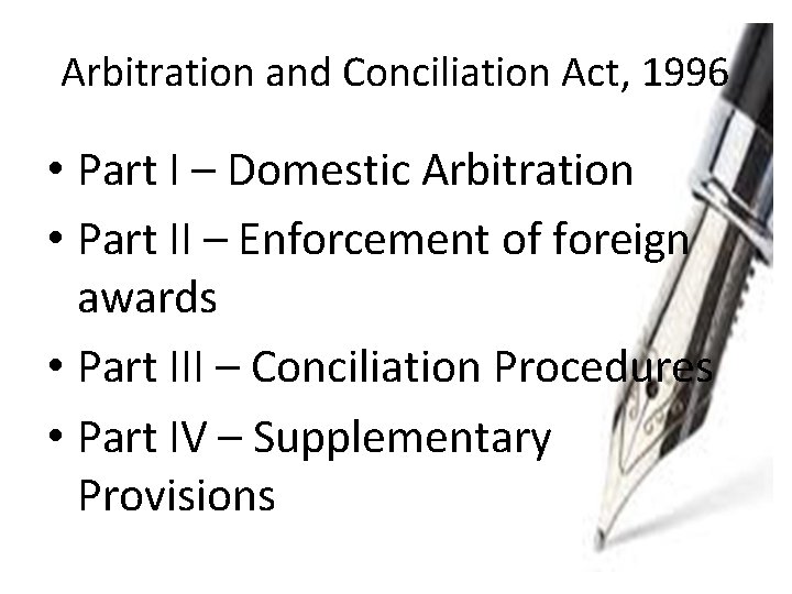 Arbitration and Conciliation Act, 1996 • Part I – Domestic Arbitration • Part II